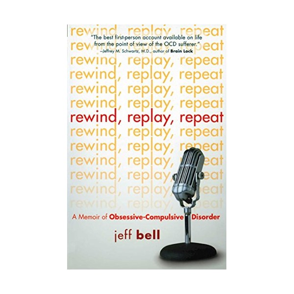 Rewind Replay Repeat: A Memoir of Obsessive Compulsive Disorder