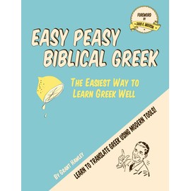 Easy Peasy Biblical Greek: The Easiest Way to Learn Greek Well