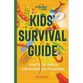 Lonely Planet Kids' Survival Guide 1st Ed.: Practical Skills for Intense Situations