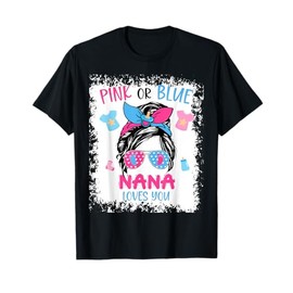 Pink or Blue Nana Loves You Proud Messy Bun Baby Reveal T-Shirt