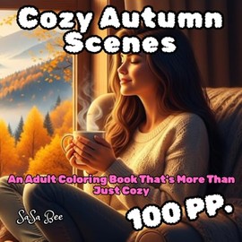 Cozy Autumn Scenes: 50 Unique Scenes from Healing & Cozy to Dark Humor | Explore the Alternative Charm of Pumpkins, Leaves, and Sweaters, Born for You ... Creativity, Relaxation, and a Knowing Smile