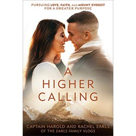 A Higher Calling: Pursuing Love, Faith, and Mount Everest for a Greater Purpose