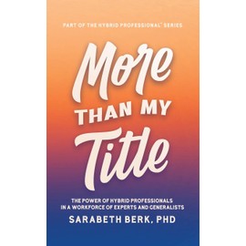 More Than My Title: The Power of Hybrid Professionals in a Workforce of Experts and Generalists