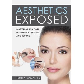 Aesthetics Exposed: Mastering Skin Care in a Medical Setting and Beyond