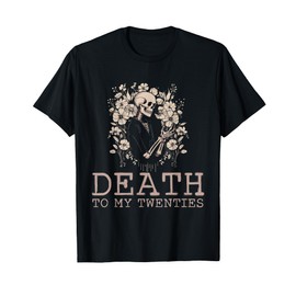 Skeleton Death To My Twenties 20s 30th Birthday 30 Years Old T-Shirt