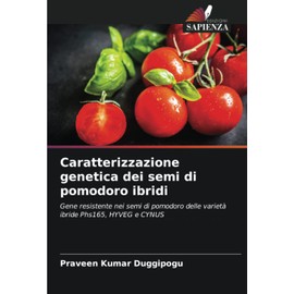 Caratterizzazione genetica dei semi di pomodoro ibridi: Gene resistente nei semi di pomodoro delle varietà ibride Phs165, HYVEG e CYNUS