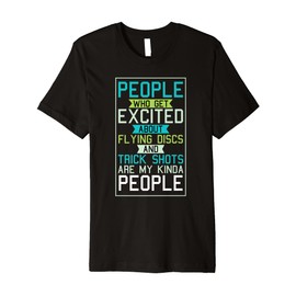 Flying Discs And Trick Shots Are My Kinda People Premium T-Shirt