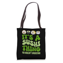 Sushi Lover Japanese Food Its A Sushi Thing Tote Bag