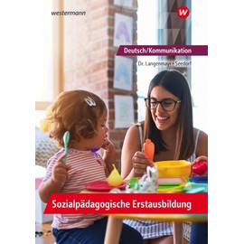 Deutsch/Kommunikation - Sozialpädagogische Erstausbildung: Ein Arbeitsbuch für Sozialpädagogische Assistenz, Kinderpflege und Sozialassistenz ... für Kinderpflege und Sozialassistenz)