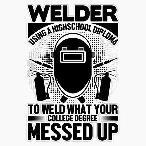 Funny Welder Gift Sticker Decal Bumper Sticker 5 inch