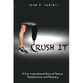 Crush It: A True, Inspirational Story of Rescue, Perseverance, and Recovery