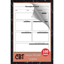 CBT Thought Record Logbook: Daily Mental Journal for Cognitive Behavioral Therapy | Challenging Negative Thoughts | 100 Pages