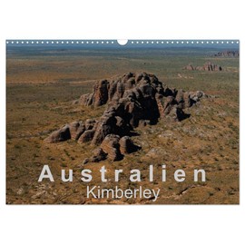 Australia Kimberley (Wall Calendar 2026 DIN A3 Landscape), CALVENDO Monthly Calendar: The Kimberley - Ancient Landscapes (CALVENDO Nature)