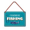 I'd Rather Be Fishing Tin Hanging Plaque Gift Idea PA094