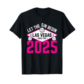 Let The Sin Begin Las Vegas Girls Trip 2025 T-Shirt