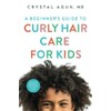 A Beginners Guide to Curly Hair Care for Kids: Tips