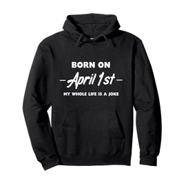 Born on April Fool's Day Funny April Fools Day Birthday Pullover Hoodie