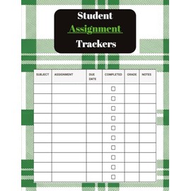 Student assignment trackers: "A Simple and Organized Way for Students to Track Homework, Projects, and Deadlines – Perfect for Middle School, High School, and College"