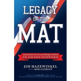 Legacy of the Mat: Stories from the Lives of Olympic Athletes Jim and Dave Hazewinkel