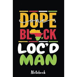 Mens One Dope Black and Loc'd Man Hair Style Notebook: Blank Lined Notebook Journal For African American Black - Black history month, Great Notebook ... And Black History Month. 6x9 inch 110 Pages