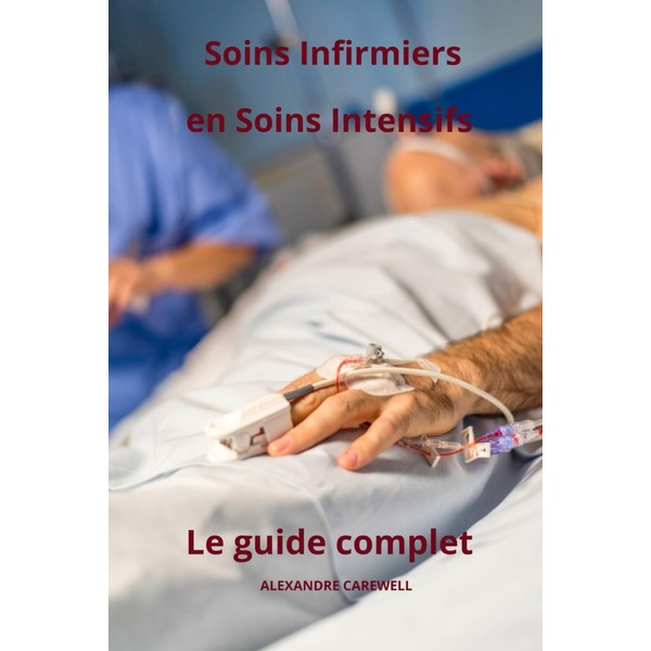 Soins Infirmiers en Soins Intensifs - Le Guide Complet
