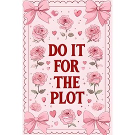 Do It For The Plot: A Coquette Aesthetic Lined Journal: Embrace Your Story, Every Beautiful Page – 6"x9" Paperback with Subtle Bow Accents