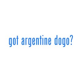 Got Argentine dogo ? Sticker - Decal - Die Cut - Blue 4.25" x 0.81"