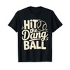 Hit The Dang Ball, Trending Baseball Apparel, Player Design T-Shirt