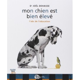 Mon chien est bien élevé: L'abc de l'éducation
