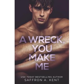 A Wreck, You Make Me: A Dark Forbidden Bully Romance