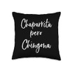 Chaparrita Pero Chingona Throw Pillow
