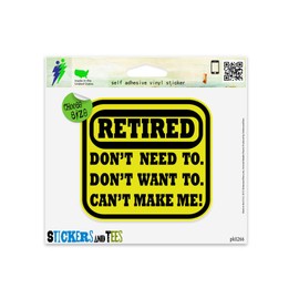 Retired Don't Need to Don't Want to Funny Humor Retirement Party Vinyl Car Bumper Window Sticker 2" x 2"