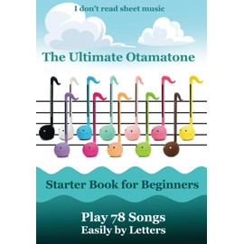 The Ultimate Otamatone Starter Book for Beginners - Play 78 Songs Easily by Letters: I don't read sheet music