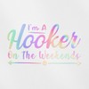 Decal Stickers of I Am A Hooker On The Weekends