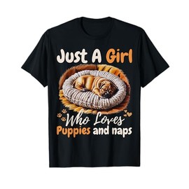 Just A Girl Who Loves Puppies & Naps For Girls For Dog Lover T-Shirt