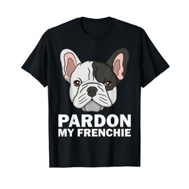 Funny French Bulldog Design For Men Women Pardon My Frenchie T-Shirt