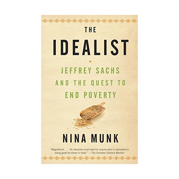 The Idealist: Jeffrey Sachs and the Quest to End Poverty