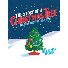 The Story of a Christmas Tree: Told for the Very First Time