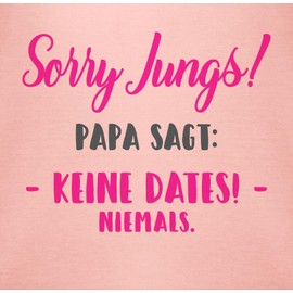 Baby Body Junge Mädchen - Sprüche - Sorry Jungs Papa sagt keine Dates - 1/3 Monate - Babyrosa - babybody mit spruch spruche baba strampler geschenk zur geburt vater babygeschenk sprüchen
