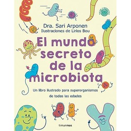 El mundo secreto de la microbiota: Un libro para superorganismos de todas las edades