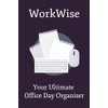 WorkWise: Your Ultimate Office Day Organizer