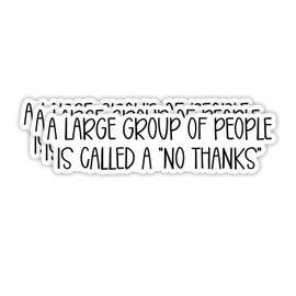 (3Pcs) A Large Group of People is Called A No Thanks Sticker Funny Sarcastic Quotes Humorous Anti-Social Vinyl Decal for Tumbler Laptop Kindle Water Bottles Books Phone - Size 3x0.8 Inch