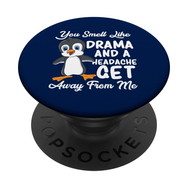 You Smell Like Drama And Headache Funny Sarkastic Penguin PopSockets