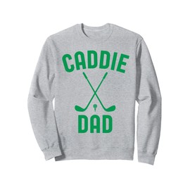 Caddie Dad Golf Club Cool Golfing Cute Golfer Daddy Father Sweatshirt