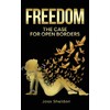 FREEDOM: The Case For Open Borders
