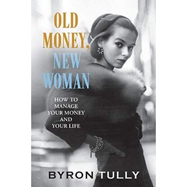 Old Money, New Woman: How To Manage Your Money and Your Life