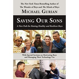 Saving Our Sons: A New Path for Raising Healthy and Resilient Boys