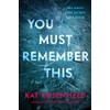 You Must Remember This: A Novel