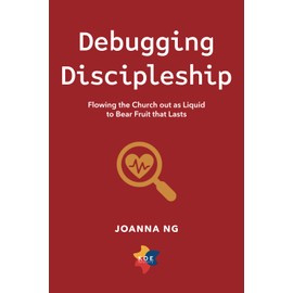 Debugging Discipleship: Flowing the Church out as Liquid to Bear Fruit that Lasts