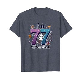 Birthday Gift: I'm 77 - Act Accordingly, Funny Aging Quote T-Shirt, Men, Heather Blue